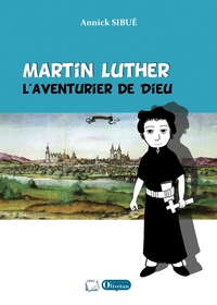 Picture of Martin Luther, l'aventurier de Dieu
