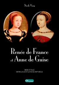 Image de Renée de France et Anne de Guise. Mère et fille entre la loi et la foi au XVIe siècle