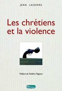 Picture of Les chrétiens et la violence. Préface F. Rognon