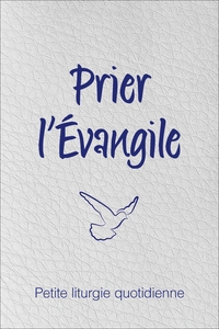 Picture of Prier l’Évangile. Petite liturgie quotidienne