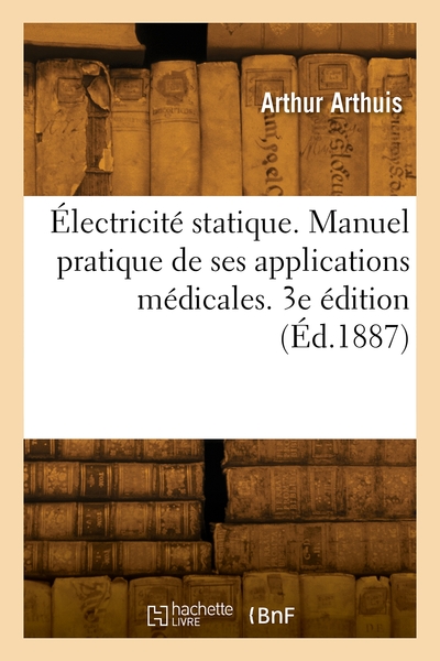 Picture of Électricité statique. Manuel pratique de ses applications médicales. 3e édition