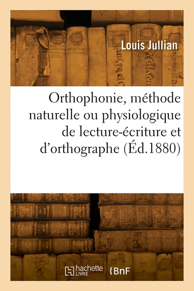 Picture of Orthophonie, méthode naturelle ou physiologique de lecture-écriture et d'orthographe