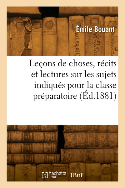 Picture of Leçons de choses, récits et lectures sur les sujets indiqués pour la classe préparatoire
