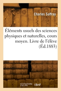 Image de Éléments usuels des sciences physiques et naturelles, cours moyen. Livre de l'élève
