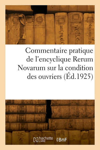 Picture of Commentaire pratique de l'encyclique Rerum Novarum sur la condition des ouvriers