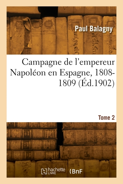 Picture of Campagne de l'empereur Napoléon en Espagne, 1808-1809. Tome 2