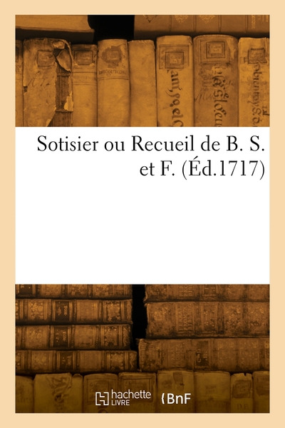 Picture of Sotisier ou Recueil de B. S. et F.