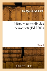 Picture of Histoire naturelle des perroquets. Tome 2