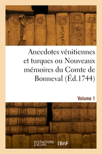 Picture of Anecdotes vénitiennes et turques ou Nouveaux mémoires du Comte de Bonneval. Volume 1