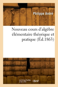 Picture of Nouveau cours d'algèbre élémentaire théorique et pratique