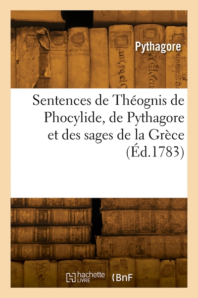 Picture of Sentences de Théognis de Phocylide, de Pythagore et des sages de la Grèce