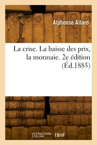 Image de La crise. La baisse des prix, la monnaie. 2e édition