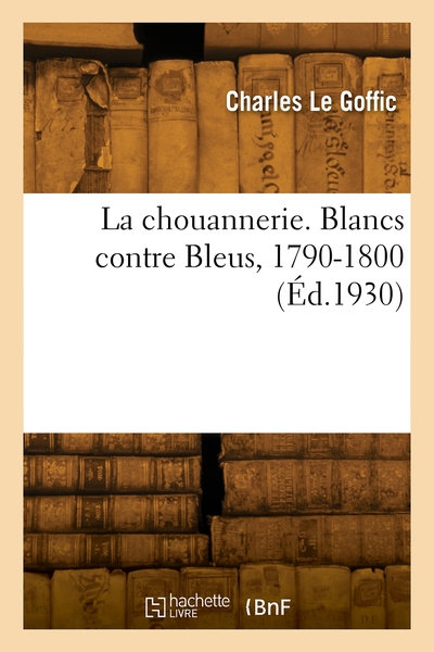 Image de La chouannerie. Blancs contre Bleus, 1790-1800