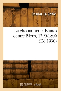 Image de La chouannerie. Blancs contre Bleus, 1790-1800