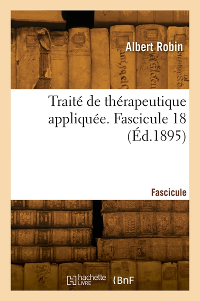 Picture of Traité de thérapeutique appliquée. Fascicule 18
