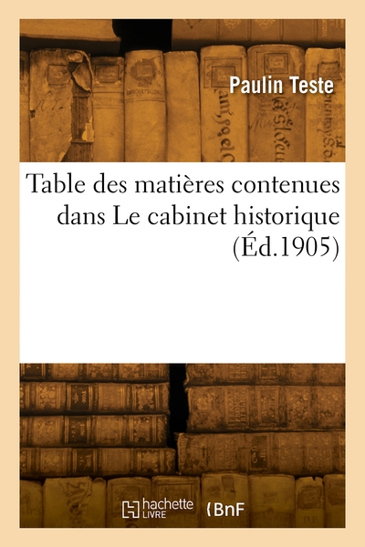 Picture of Table des matières contenues dans Le cabinet historique