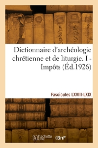 Picture of Dictionnaire d'archéologie chrétienne et de liturgie. Fascicules LXVIII-LXIX