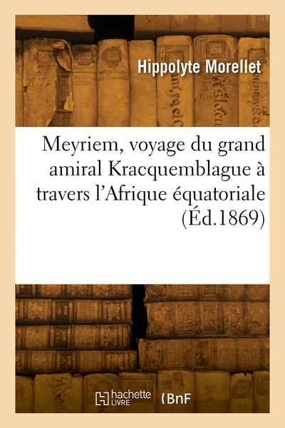 Picture of Meyriem, voyage du grand amiral Kracquemblague à travers l'Afrique équatoriale