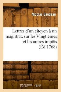 Picture of Lettres d'un citoyen à un magistrat, sur les Vingtièmes et les autres impôts