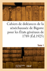 Image de Cahiers de doléances de la sénéchaussée de Bigorre pour les États généraux de 1789. Tome 1