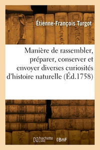Picture of Manière de rassembler, préparer, conserver et envoyer diverses curiosités d'histoire naturelle