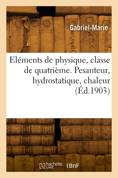 Picture of Eléments de physique, classe de quatrième. Pesanteur, hydrostatique, chaleur