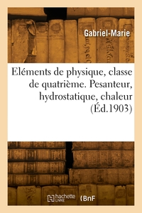 Picture of Eléments de physique, classe de quatrième. Pesanteur, hydrostatique, chaleur