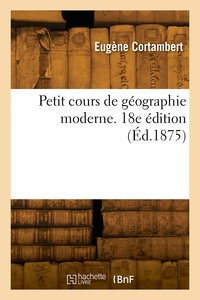 Picture of Petit cours de géographie moderne. 18e édition