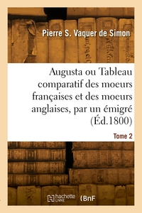 Picture of Augusta ou Tableau comparatif des moeurs françaises et des moeurs anglaises, par un émigré. Tome 2