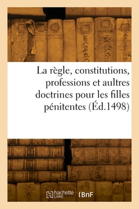 Picture of La règle, constitutions, professions et aultres doctrines pour les filles pénitentes
