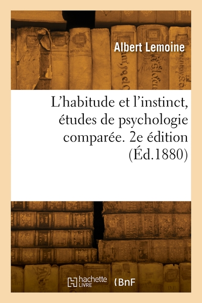 Picture of L'habitude et l'instinct, études de psychologie comparée. 2e édition
