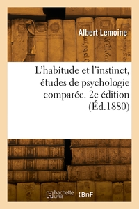Picture of L'habitude et l'instinct, études de psychologie comparée. 2e édition