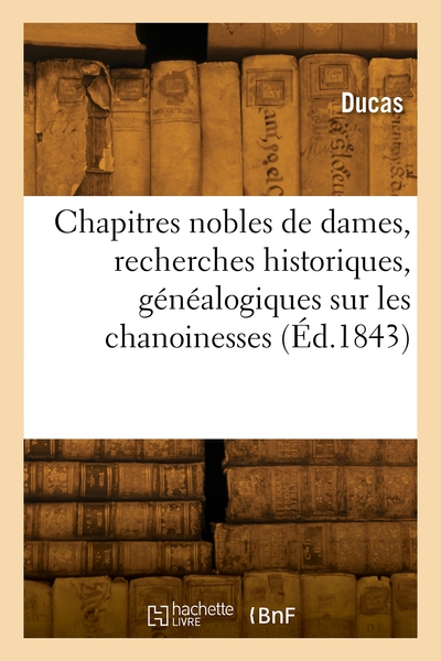 Picture of Les chapitres nobles de dames, recherches historiques, généalogiques et héraldiques