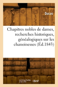 Picture of Les chapitres nobles de dames, recherches historiques, généalogiques et héraldiques