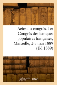 Image de Actes du congrès. 1er Congrès des banques populaires françaises, Marseille, 2-5 mai 1889