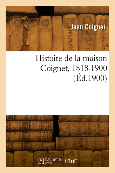 Image de Histoire de la maison Coignet, 1818-1900