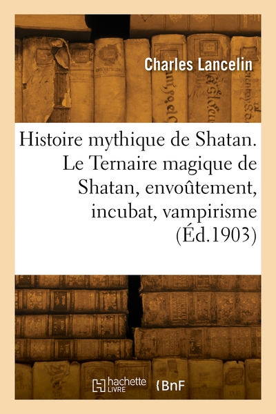 Image de Histoire mythique de Shatan. Le Ternaire magique de Shatan, envoûtement, incubat, vampirisme