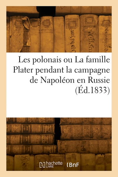 Picture of Les polonais ou La famille Plater pendant la campagne de Napoléon en Russie