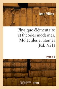 Picture of Physique élémentaire et théories modernes. Partie 1. Molécules et atomes