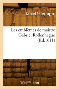 Image de Les emblèmes de maistre Gabriel Rollenhague