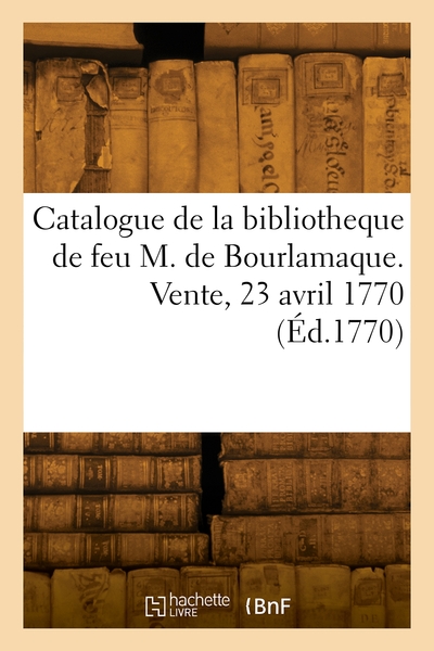 Picture of Catalogue de la bibliotheque de feu M. de Bourlamaque. Vente, hôtel sur de la Perle, 23 avril 1770