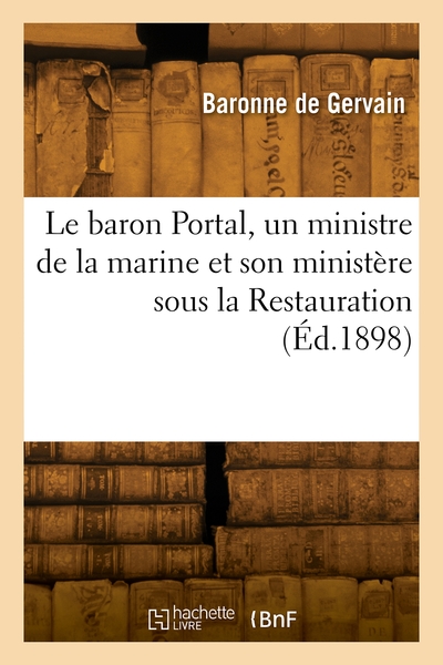 Picture of Le baron Portal, un ministre de la marine et son ministère sous la Restauration