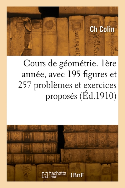 Picture of Cours de géométrie. 1ère année, avec 195 figures et 257 problèmes et exercices proposés
