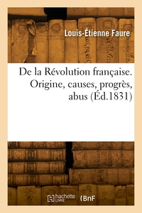 Picture of De la Révolution française. Origine, causes, progrès, abus