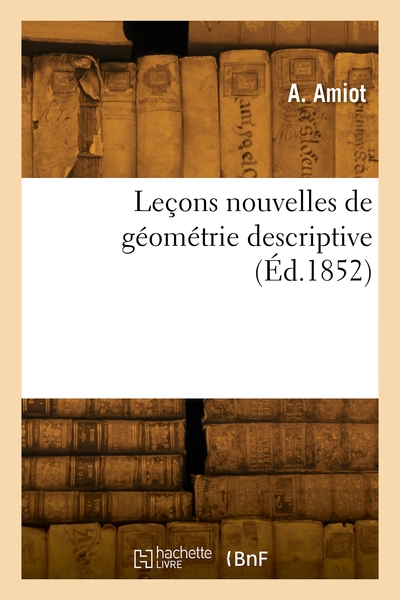 Picture of Leçons nouvelles de géométrie descriptive