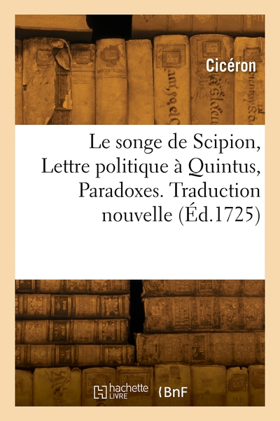Picture of Le songe de Scipion, Lettre politique à Quintus, Paradoxes. Traduction nouvelle
