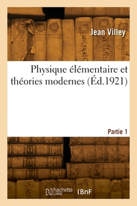 Picture of Physique élémentaire et théories modernes. Partie 1