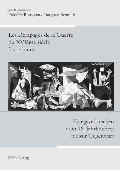Image de Les Dérapages de la Guerre du XVIème siècle à nos jours / Kriegsverbrechen vom 16. Jahrhundert bis z