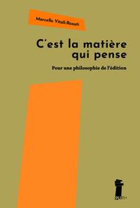 Picture of C'EST LA MATIERE QUI PENSE. POUR UNE PHILOSOPHIE DE L'EDITION