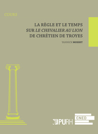 Image de La règle et le temps - sur "Le chevalier au lion" de Chrétien de Troye